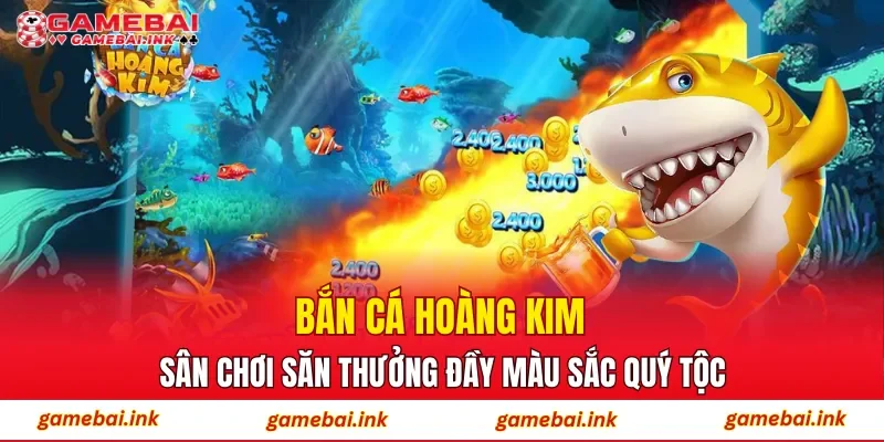 Bắn Cá Hoàng Kim