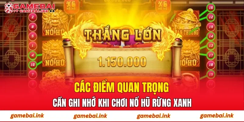 Các điểm quan trọng cần ghi nhớ khi chơi Nổ Hũ Rừng Xanh