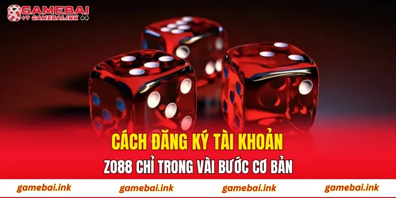 Cách đăng ký tài khoản ZO88 chỉ trong vài bước cơ bản