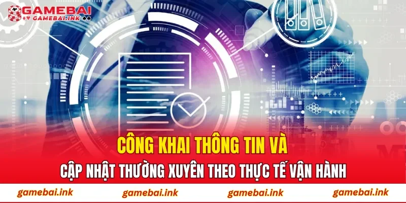Công khai thông tin và cập nhật thường xuyên theo thực tế vận hành