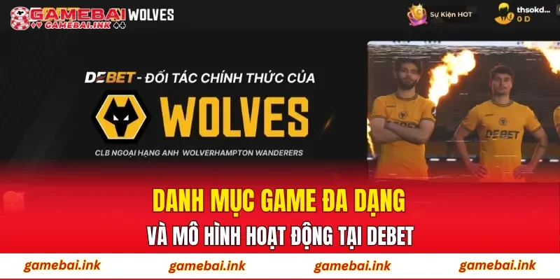 Danh mục game đa dạng và mô hình hoạt động tại DEBET