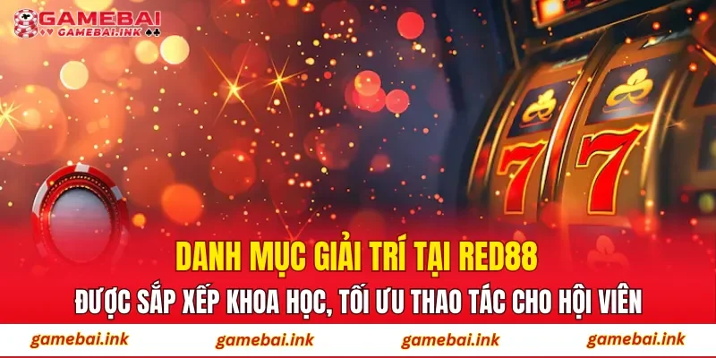 Danh mục giải trí tại RED88 được sắp xếp khoa học, tối ưu thao tác cho hội viên