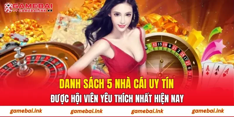 Danh sách 5 nhà cái uy tín được hội viên yêu thích nhất hiện nay