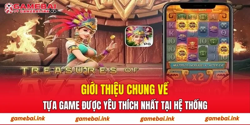 Giới thiệu chung về tựa game được yêu thích nhất tại hệ thống
