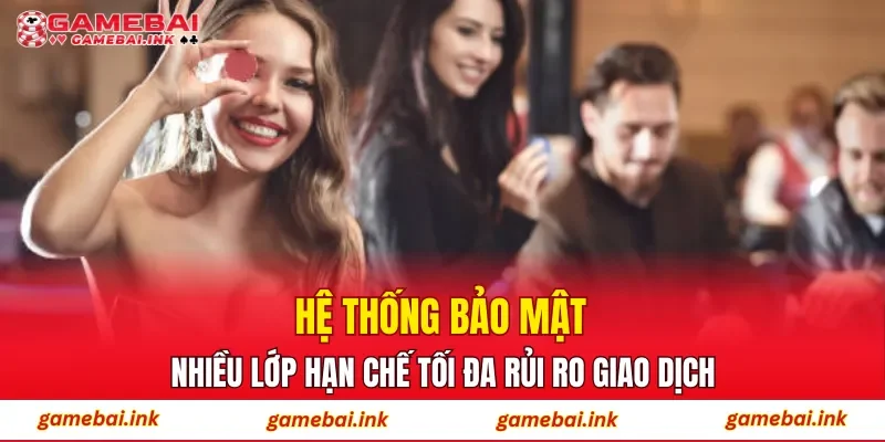 Hệ thống bảo mật nhiều lớp hạn chế tối đa rủi ro giao dịch