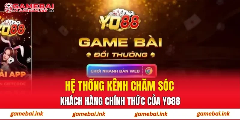 Hệ thống kênh chăm sóc khách hàng chính thức của YO88