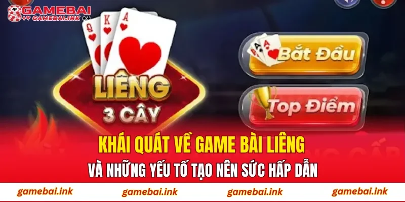Khái quát về game bài Liêng và những yếu tố tạo nên sức hấp dẫn