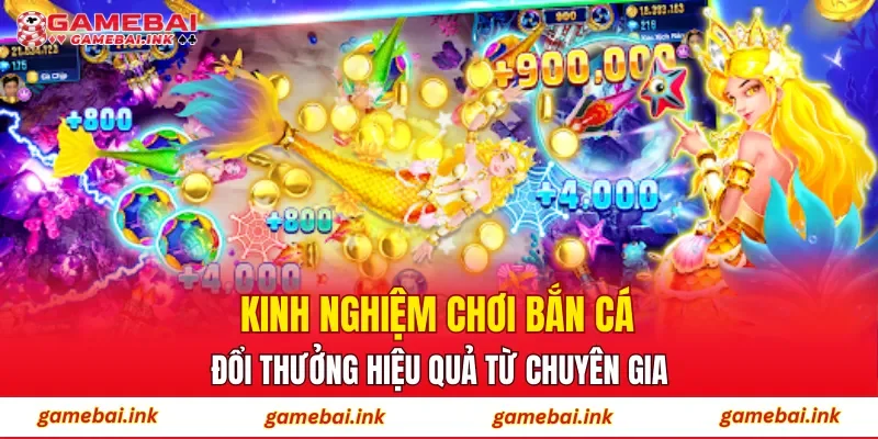 Kinh nghiệm chơi bắn cá đổi thưởng hiệu quả từ chuyên gia