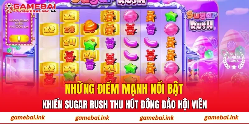 Những điểm mạnh nổi bật khiến Sugar Rush thu hút đông đảo hội viên