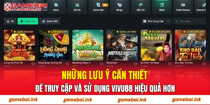 Những lưu ý cần thiết để truy cập và sử dụng VIVU88 hiệu quả hơn