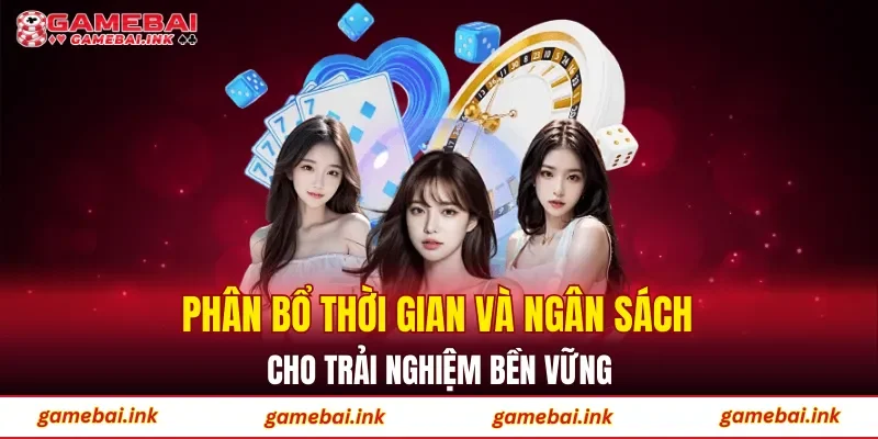 Phân bổ thời gian và ngân sách cho trải nghiệm bền vững
