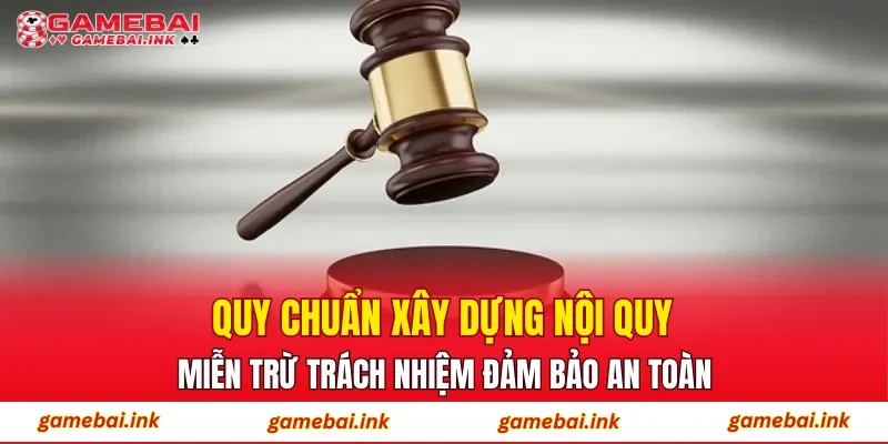 Quy chuẩn xây dựng nội quy miễn trừ trách nhiệm đảm bảo an toàn