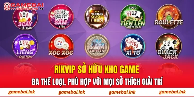 RIKVIP sở hữu kho game đa thể loại, phù hợp với mọi sở thích giải trí