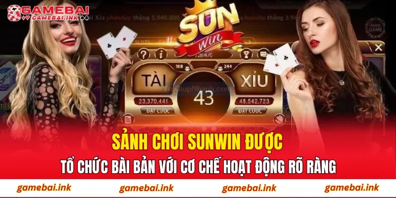 Sảnh chơi SUNWIN được tổ chức bài bản với cơ chế hoạt động rõ ràng