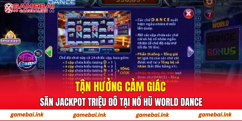 Tận hưởng cảm giác săn jackpot triệu đô tại Nổ Hũ World Dance