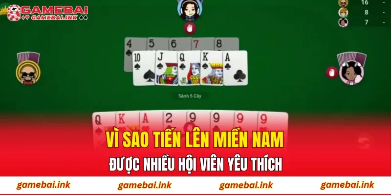 Vì sao Tiến Lên Miền Nam được nhiều hội viên yêu thích?