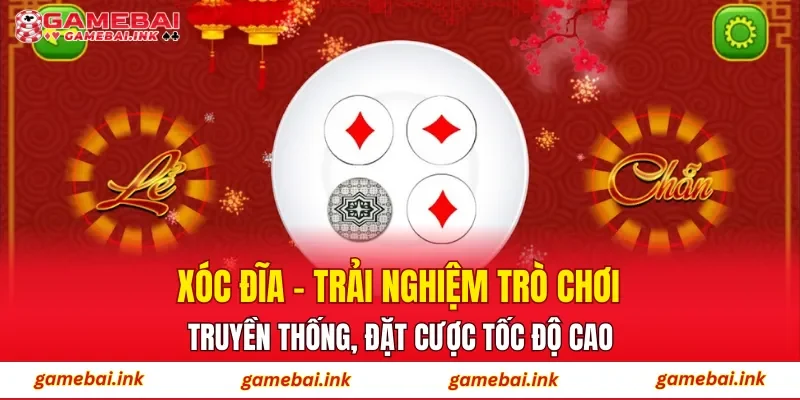Xóc Đĩa – Trải nghiệm trò chơi truyền thống, đặt cược tốc độ cao