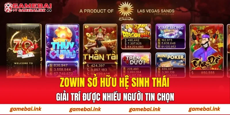 ZOWIN sở hữu hệ sinh thái giải trí được nhiều người tin chọn